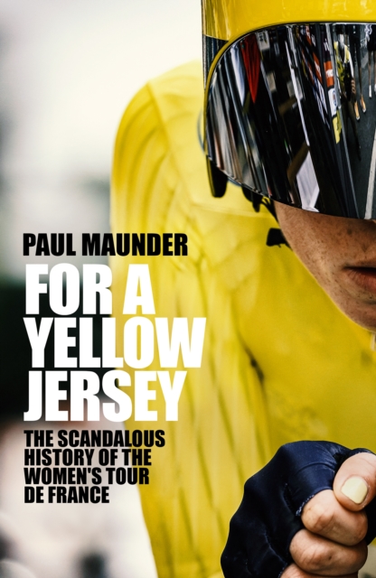 Coperta cărții 'For A Yellow Jersey - Paul Maunder'