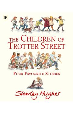 Coperta cărții 'Children of Trotter Street: Four Favourite Stories - Shirley Hughes'