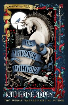 Coperta cărții 'The Unicorn Hunters - Katherine Arden'