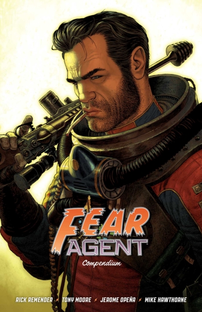 Coperta cărții 'Fear Agent Compendium - Rick Remender'