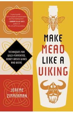 Coperta cărții 'Make Mead Like a Viking 10th Anniversary Edition - Jereme Zimmerman'