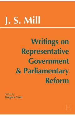 Coperta cărții 'Writings on Representative Government and Parliamentary Reform - John Stuart Mill'