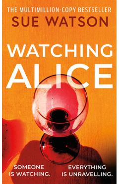 Coperta cărții 'Watching Alice - Sue Watson'