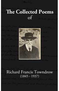 The Collected Poems of Richard Francis Towndrow - Richard Francis Towndrow