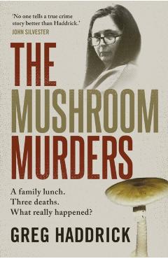 Mushroom Murders - Greg Haddrick