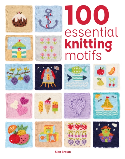 Coperta cărții '100 Essential Knitting Motifs - Sian Brown'