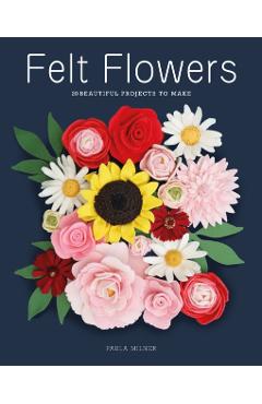 Coperta cărții 'Felt Flowers - Paula Milner'