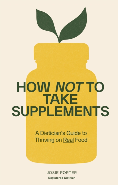 Coperta cărții 'How Not to Take Supplements - Josie Porter'