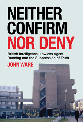 Coperta cărții 'Neither Confirm Nor Deny - John Ware'