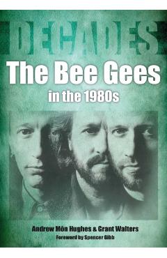Coperta cărții 'Bee Gees in The 1980s - Andrew|walters Mon Hughes'