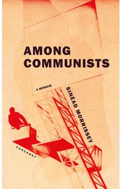 Coperta cărții 'Among Communists - Sinead Morrissey'