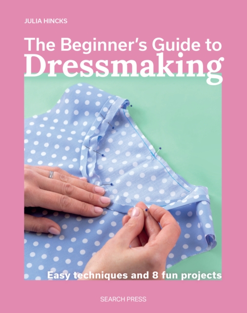 Coperta cărții 'Beginner's Guide to Dressmaking - Julia Hincks'