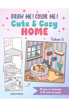 Coperta cărții 'Draw me! Color me!: Cute & Cozy Home - Yishan Li'