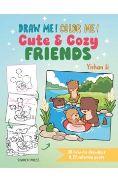 Coperta cărții 'Draw me! Color me!: Cute & Cozy Friends - Yishan Li'