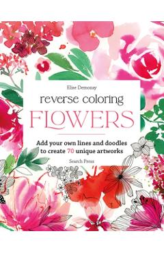 Coperta cărții 'Reverse Coloring: Flowers - Elise Demozay'