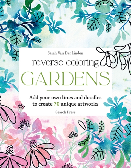 Coperta cărții 'Reverse Coloring: Gardens - Sarah Van Der Linden'