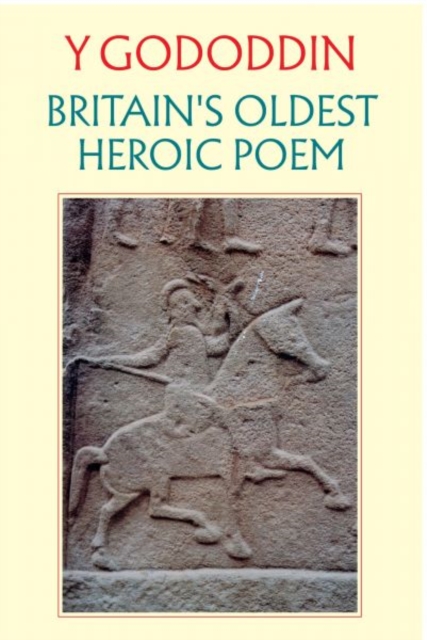 Coperta cărții 'Y Gododdin: Britain's Oldest Heroic Poem - A O H Jarman'
