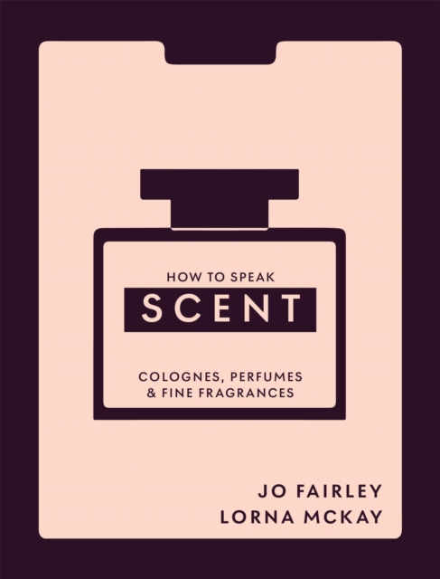 Coperta cărții 'How to Speak Scent - Josephine|mckay Fairley'