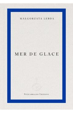Coperta cărții 'Mer de Glace - Malgorzata Lebda'