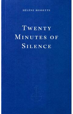 Coperta cărții 'Twenty Minutes of Silence - Helene|briggs Bessette'