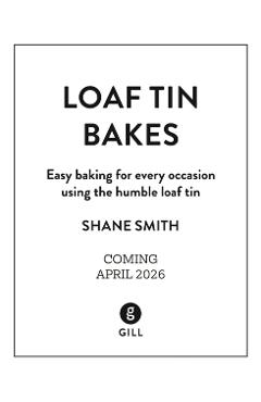 Coperta cărții 'Loaf Tin Bakes - Shane Smith'