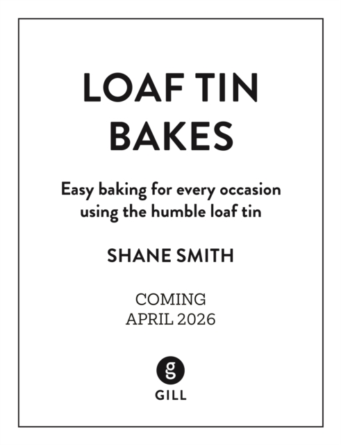 Coperta cărții 'Loaf Tin Bakes - Shane Smith'