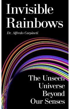 Coperta cărții 'Invisible Rainbows - Dr Alfredo Carpineti'