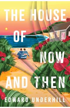 House of Now and Then - Edward Underhill