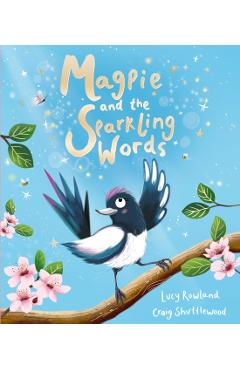 Magpie and the Sparkling Words - Lucy Rowland