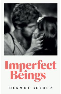Coperta cărții 'IMPERFECT BEINGS - Dermot Bolger'