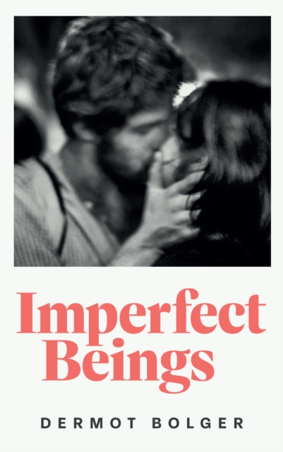 Coperta cărții 'IMPERFECT BEINGS - Dermot Bolger'