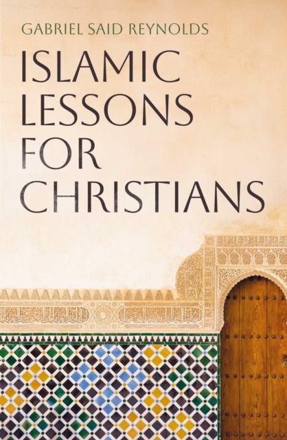 Coperta cărții 'Islamic Lessons for Christians - Gabriel Said Reynolds'