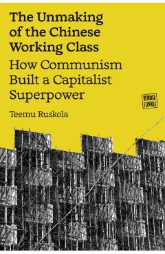 Unmaking of the Chinese Working Class - Teemu Ruskola