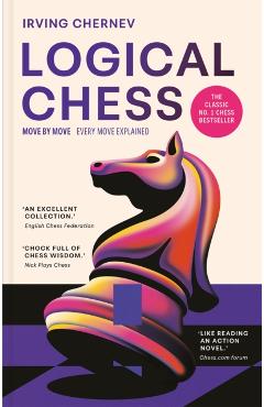Coperta cărții 'Logical Chess: Move by Move - Irving Chernev'