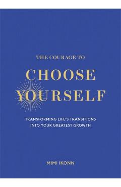 Courage to Choose Yourself - Mimi Ikonn