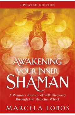 Awakening Your Inner Shaman (Updated Edition) - Marcela Lobos