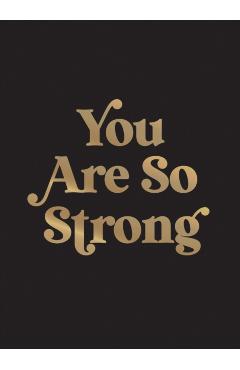 You Are So Strong
