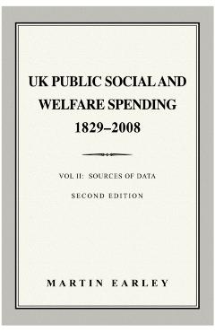 UK Public Social & Welfare Spending 1829–2008 - Martin Earley