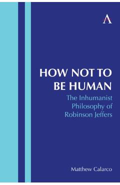 Coperta cărții 'How Not to Be Human - Matthew Calarco'