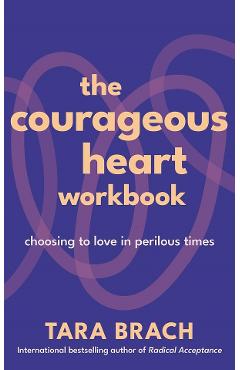 Coperta cărții 'The Courageous Heart Workbook - Tara Brach'