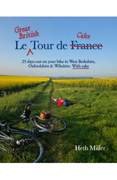 Le Great British Tour de Cake - Heth Miller