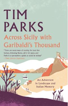 Coperta cărții 'Across Sicily with Garibaldi's Thousand - Tim Parks'