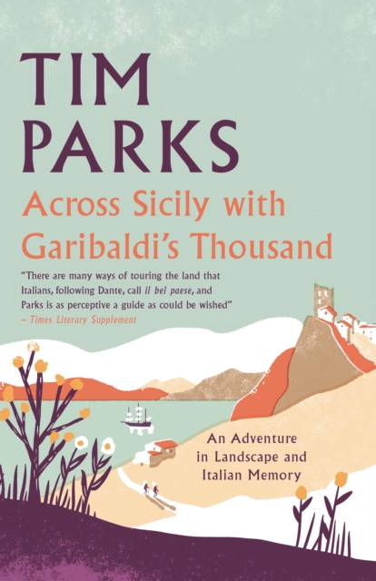 Coperta cărții 'Across Sicily with Garibaldi's Thousand - Tim Parks'