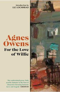 Coperta cărții 'For the Love of Willie - Agnes Owens'