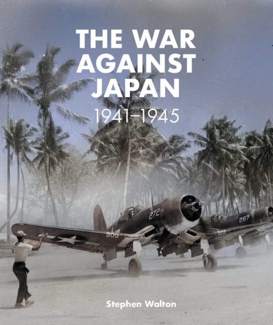 Coperta cărții 'War Against Japan: 1941-1945 - Stephen Walton'