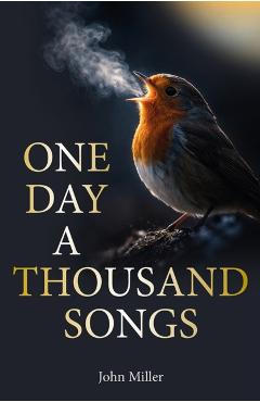One Day a Thousand Songs - John Miller