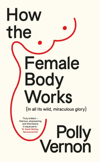 Coperta cărții 'How the Female Body Works - Polly (deputy Editor) Vernon'