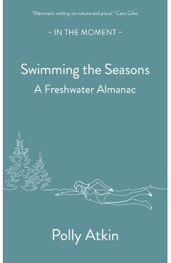 Coperta cărții 'Swimming the Seasons - Polly Atkin'