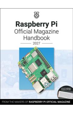 Coperta cărții 'Raspberry Pi Official Magazine Handbook 2027 - The Makers Of Raspberry Pi Official Magazine'
