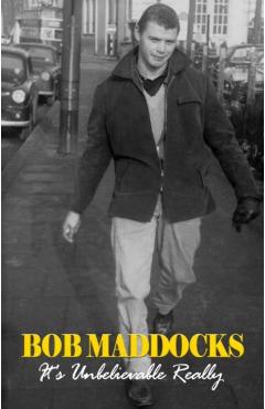Bob Maddocks: It's Unbelivable Really - Bob Maddocks